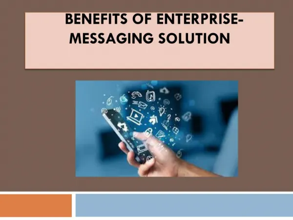 Benefits of Enterprise-Messaging Solution