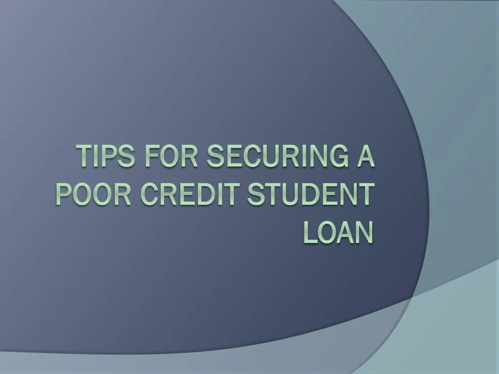 tips for securing a poor credit student loan