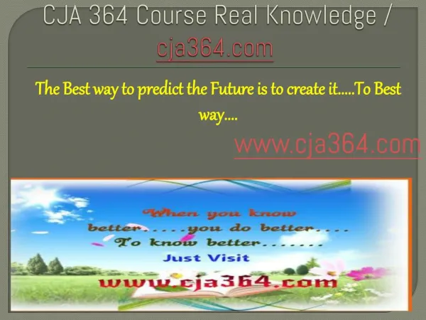 CJA 364 Course Real Knowledge / cja 364 dotcom
