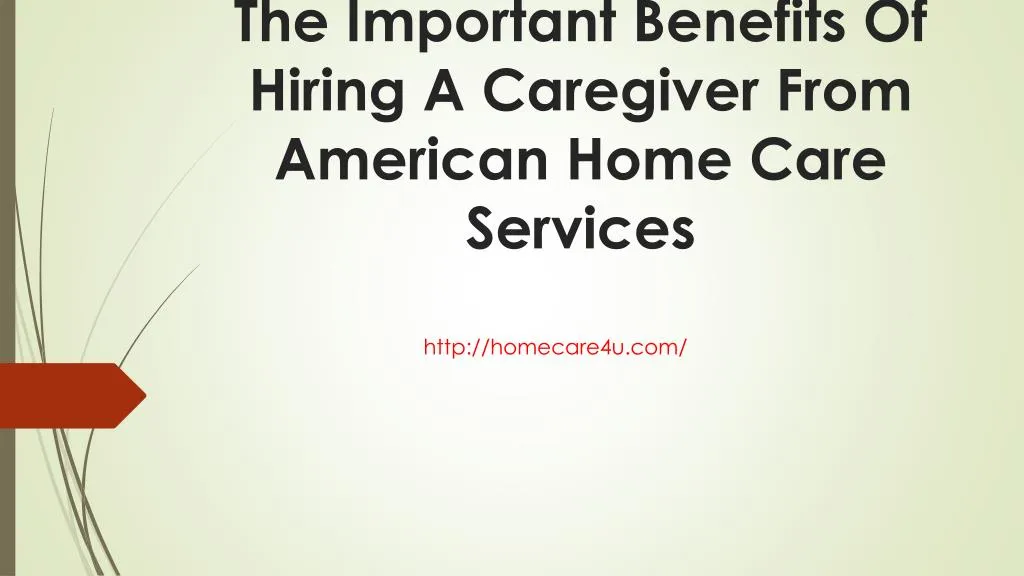 the important benefits of hiring a caregiver from american home care services