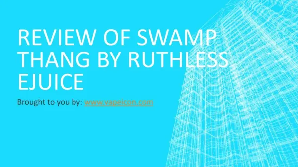 Review Of Swamp Thang By Ruthless eJuice