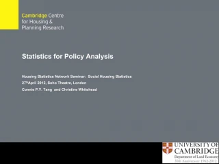 Statistics for Policy Analysis Housing Statistics Network Seminar: Social Housing Statistics 27th April 2012, Soho Th - slide 1