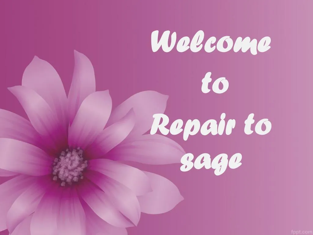 welcome to repair to sage