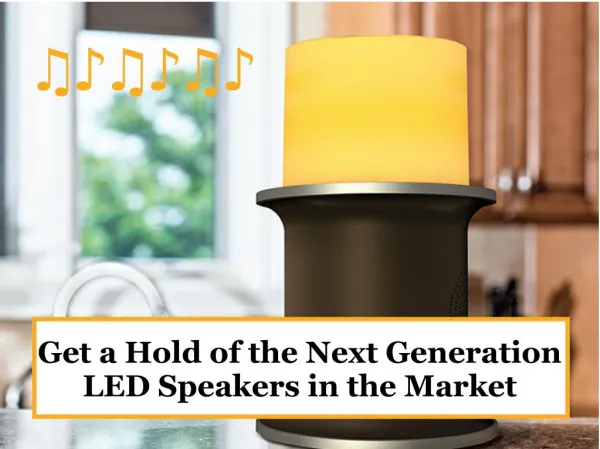 Get a hold of the next generation LED speakers in the market