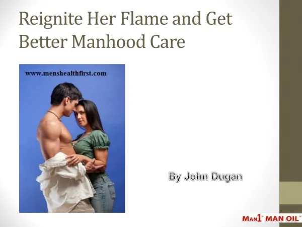 Reignite Her Flame and Get Better Manhood Care