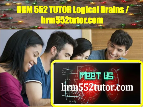 HRM 552 TUTOR Logical Brains / hrm552tutor.com