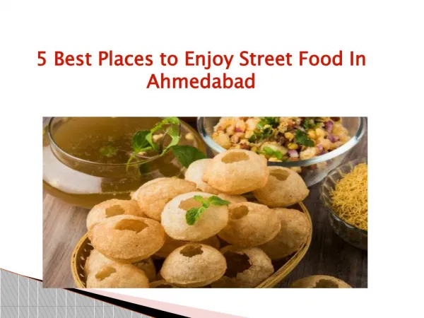 5 Best Places to Enjoy Street Food In Ahmedabad