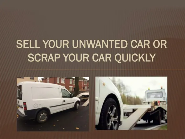 Sell your Unwanted Car or Scrap Your Car Quickly