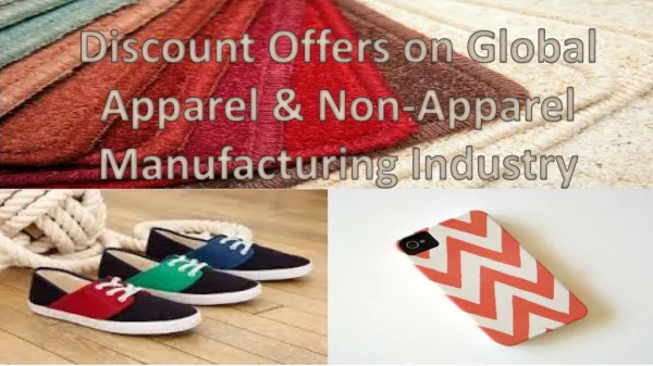 Discount offer on Global Apparel & Non-Apparel Manufacturing Industry