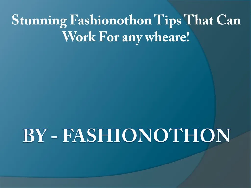 stunning fashionothon tips that can work for any wheare