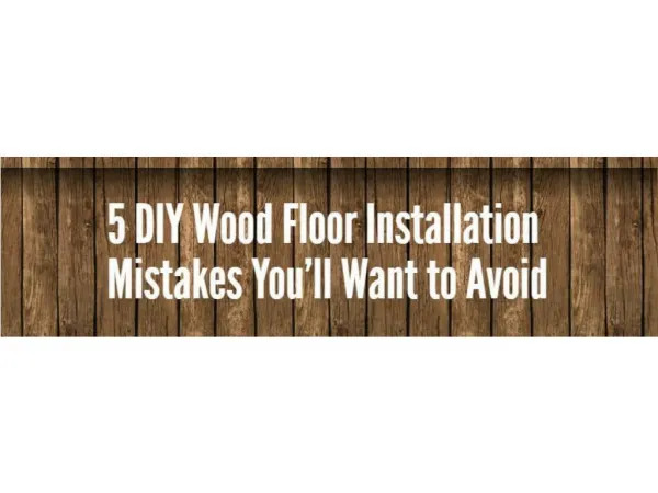 5 DIY Wood Floor Installation Mistakes You’ll Want to Avoid