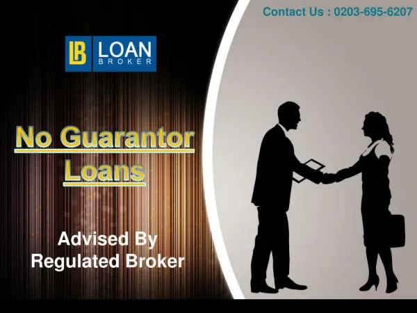 No Guarantor Loans Advised by Regulated Broker