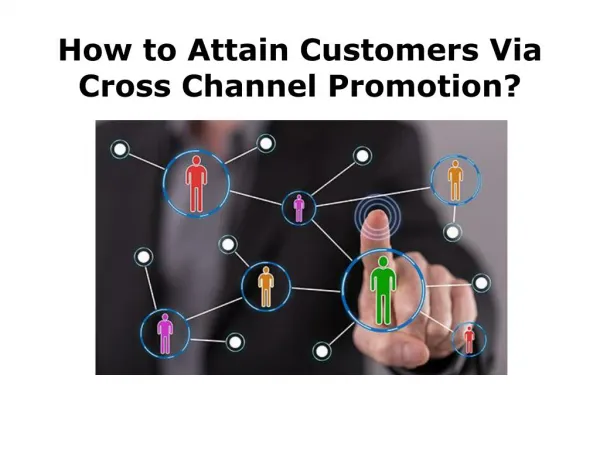 How to Attain Customers Via Cross Channel Promotion?