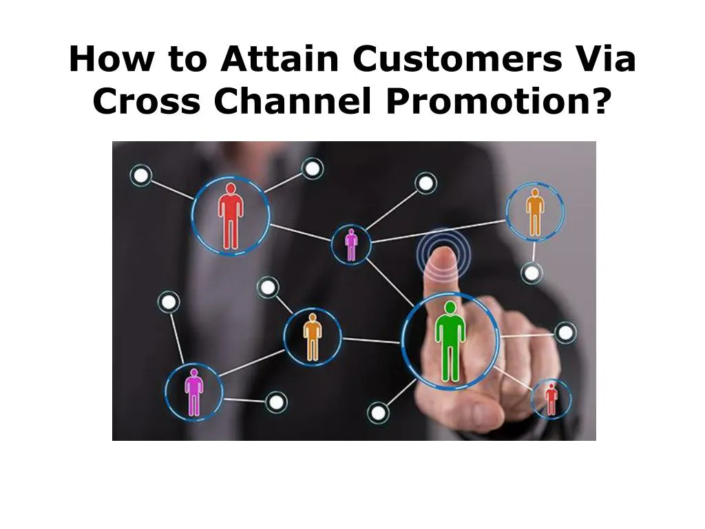 how to attain customers via cross channel promotion
