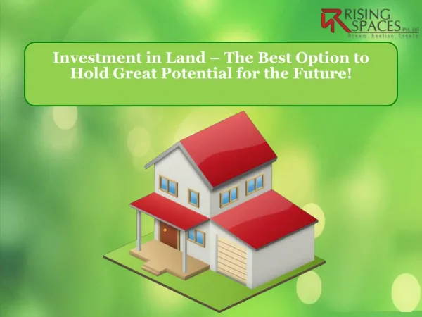 Investment in Land – The Best Option to Hold Great Potential for the Future!