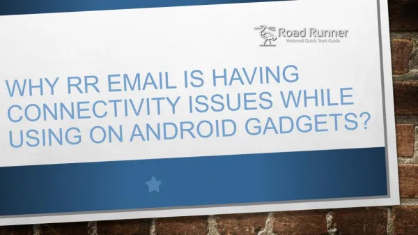 Why RR email Is Having Connectivity issues While Using On Android gadgets?
