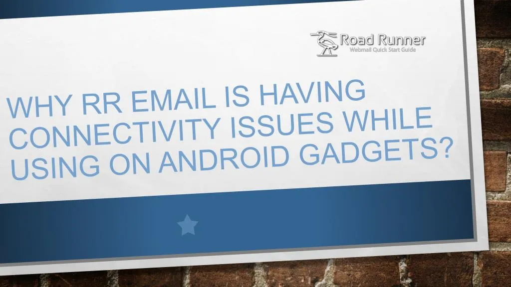 why rr email is having connectivity issues while using on android gadgets