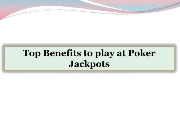 Top Benefits to play at Poker Jackpots