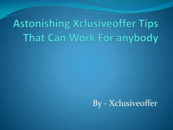 Astonishing Xclusiveoffer Tips That Can Work For anybody