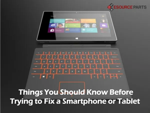 Things You Should Know Before Trying to Fix a Smartphone or Tablet