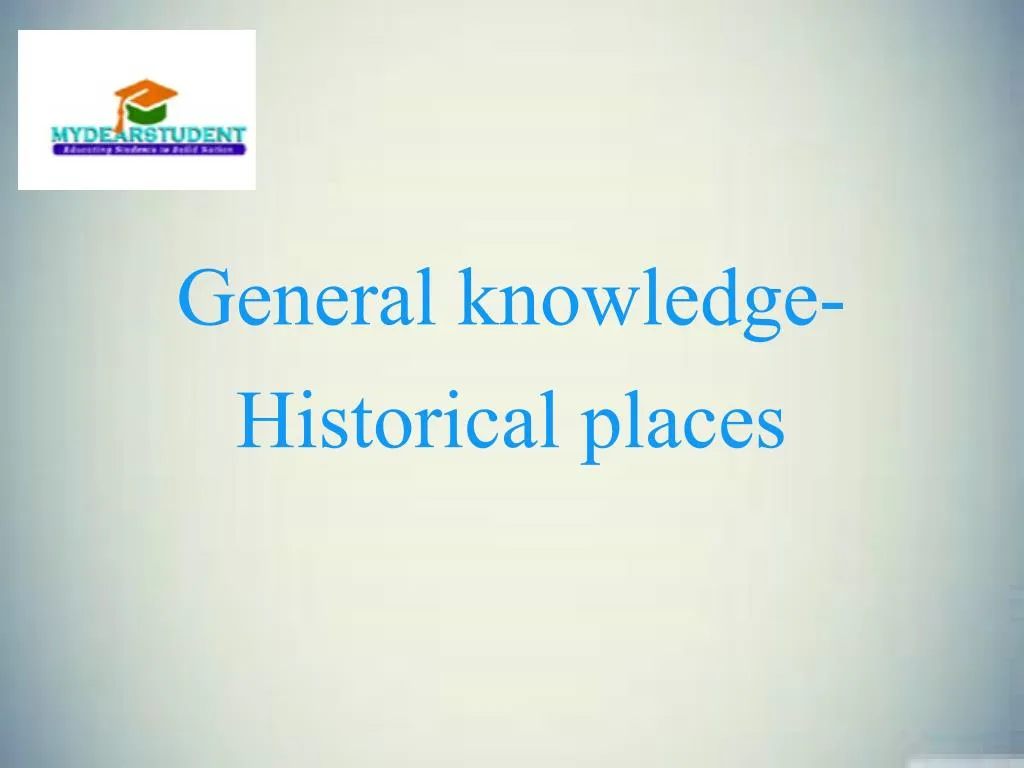 general knowledge historical places