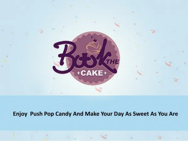 Enjoy pushpop candy and make your day as sweet as you are.