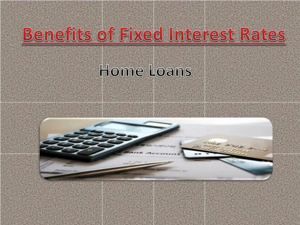 Benefits of Fixed Interest Rates Home Loans