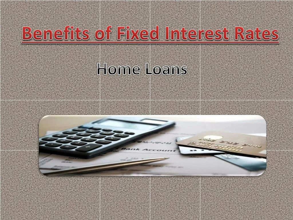 benefits of fixed interest rates