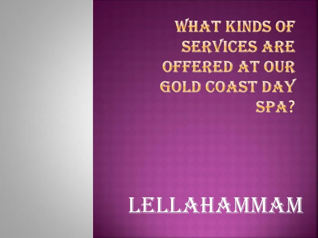 what kinds of services are offered at our gold coast day spa