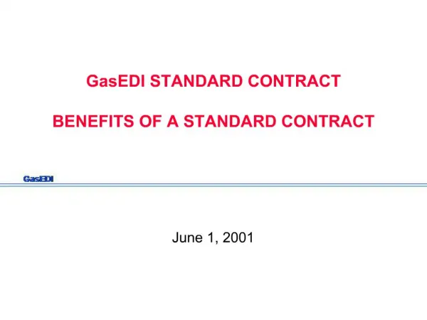 GasEDI STANDARD CONTRACT BENEFITS OF A STANDARD CONTRACT