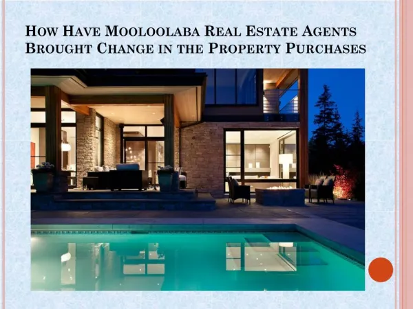 Mooloolaba Real Estate Agents Brought Change in the Property Purchases