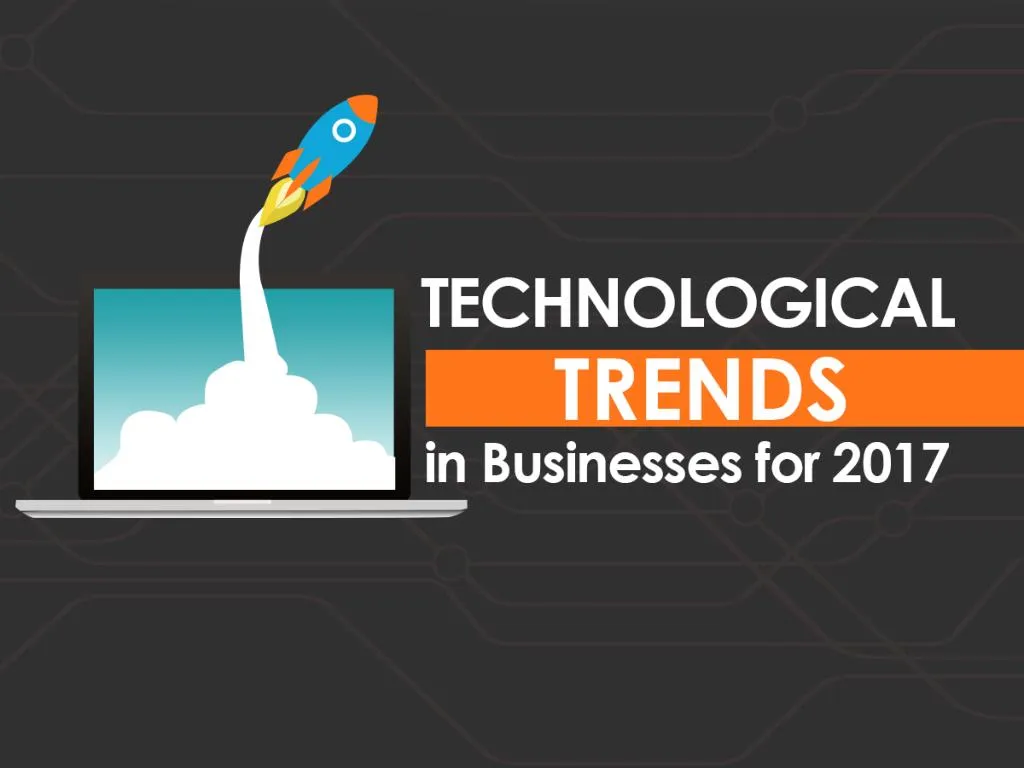 technological trends in businesses for 2017