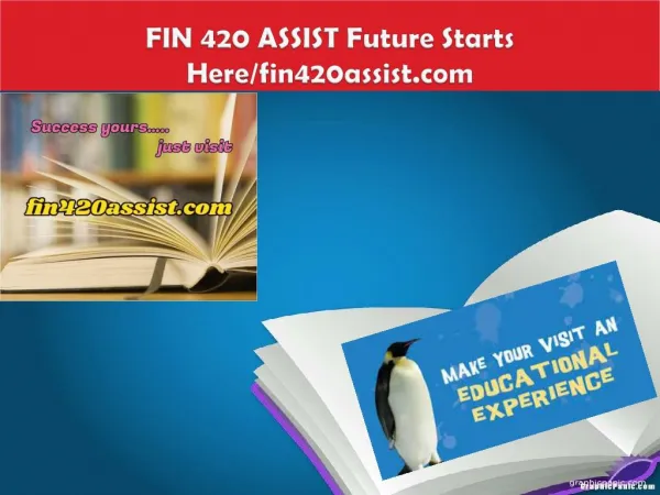 FIN 420 ASSIST Future Starts Here/fin420assist.com