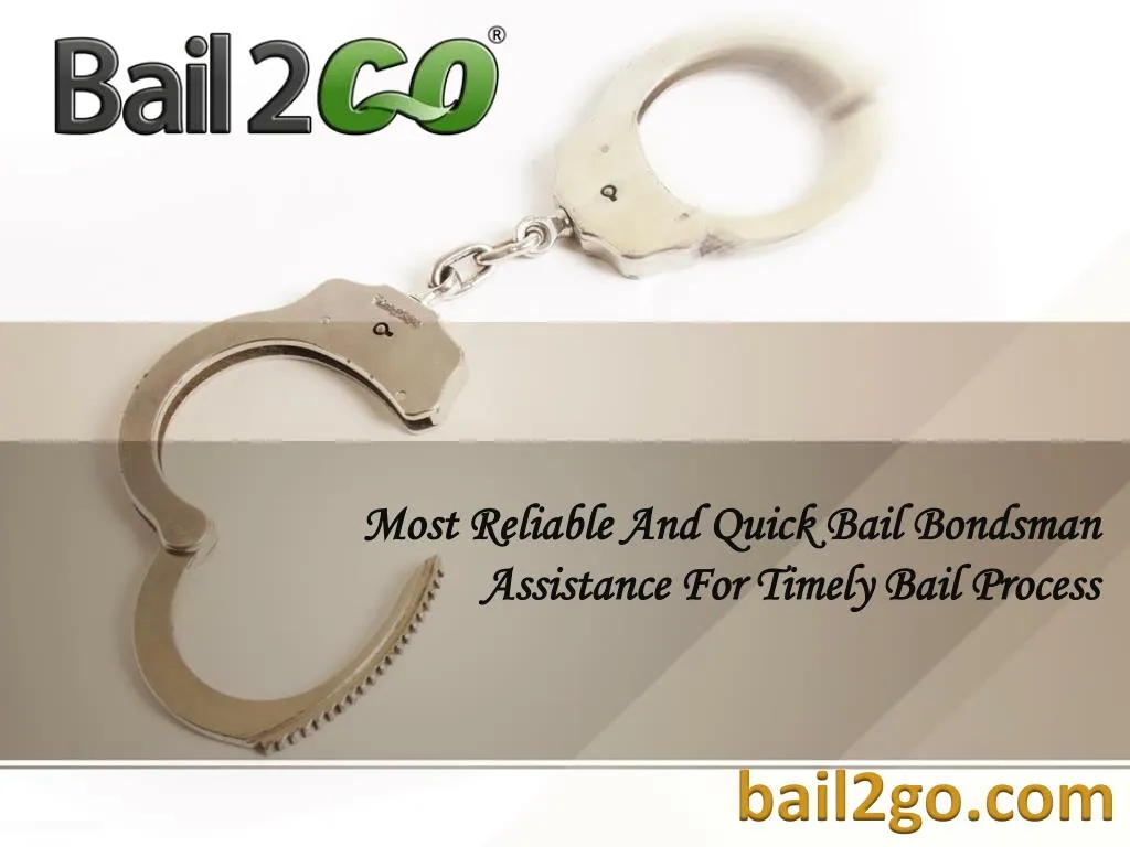 most reliable and quick bail bondsman assistance for timely bail process