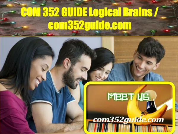 COM 352 GUIDE Logical Brains / com352guide.com