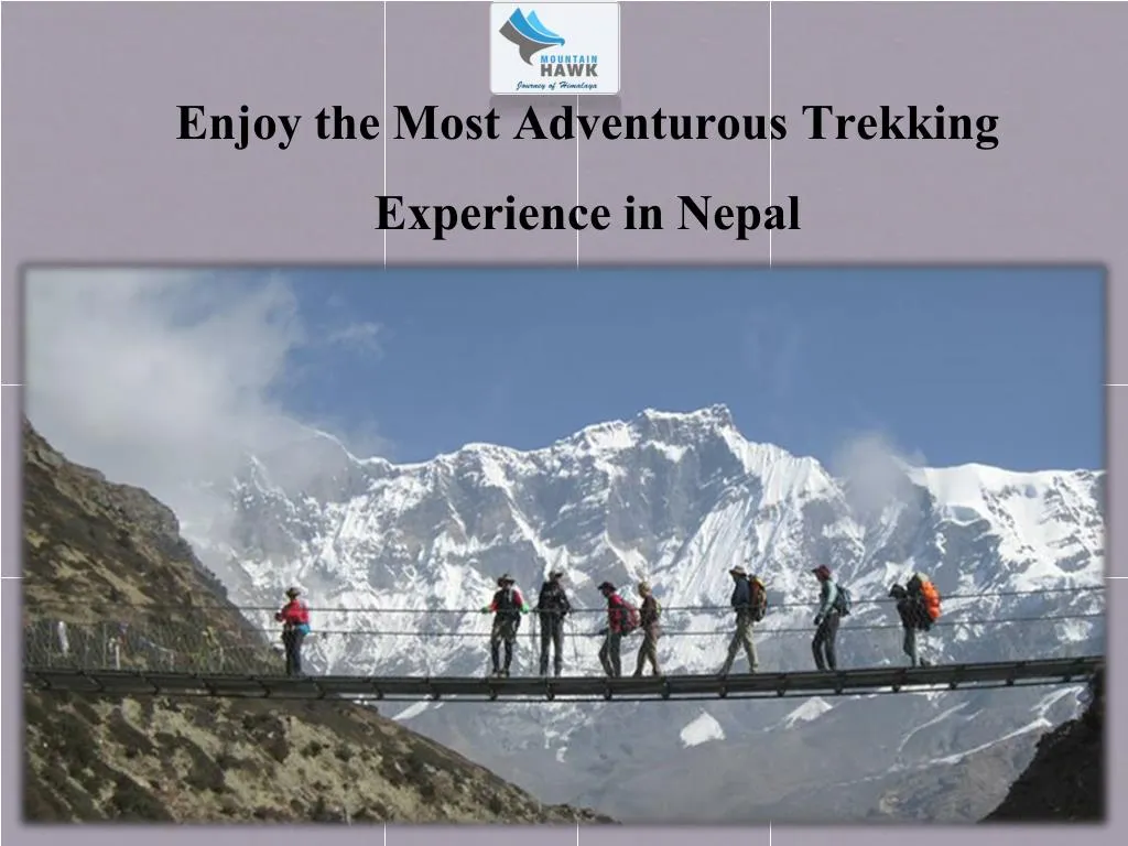 enjoy the most adventurous trekking experience