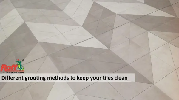 Different grouting methods to keep your tiles clean