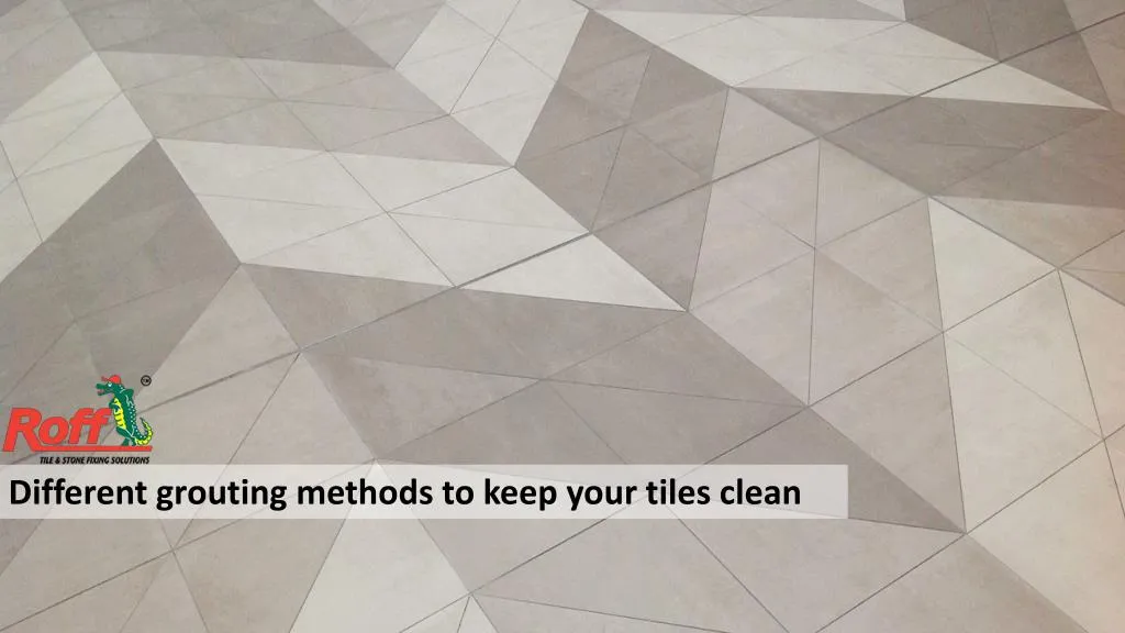 different grouting methods to keep your tiles