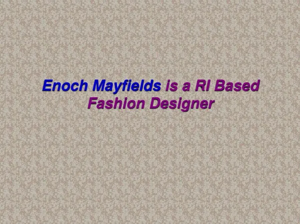 Enoch Mayfields is a RI Based Fashion Designer