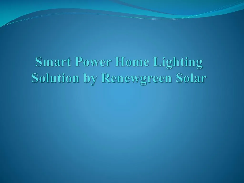 smart power home lighting solution by renewgreen solar