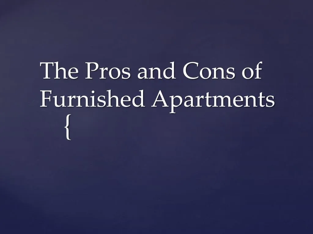 the pros and cons of furnished apartments