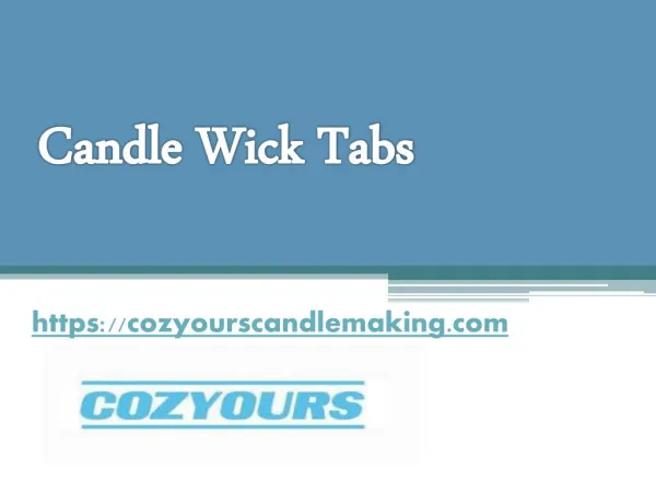 Candle Wick Tabs - Cozyourscandlemaking.com