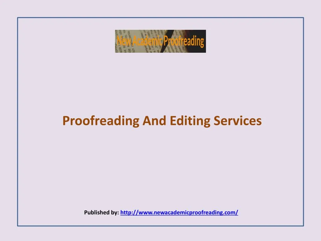 proofreading and editing services published by http www newacademicproofreading com