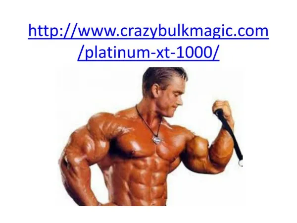 http://www.crazybulkmagic.com/platinum-xt-1000/