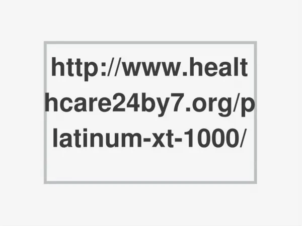 http://www.healthcare24by7.org/platinum-xt-1000/