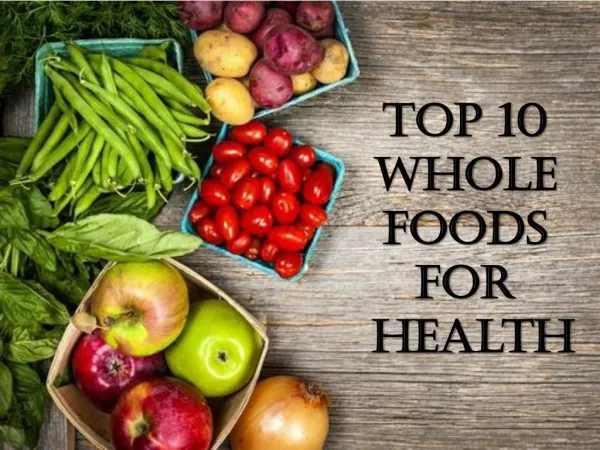 10 Best Whole Foods for Health