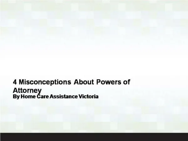 4 Misconceptions About Powers of Attorney
