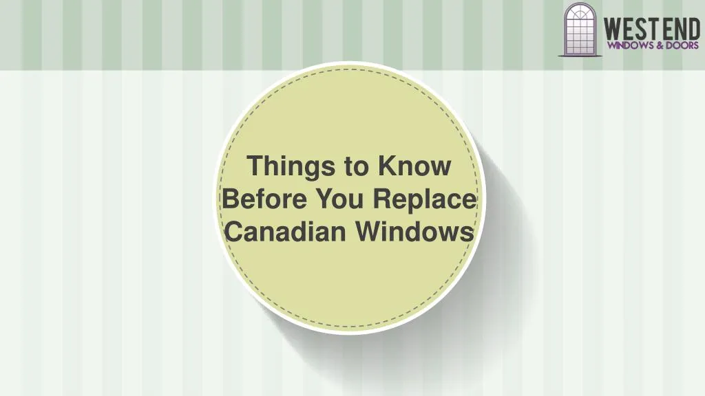 things to know before you replace canadian windows