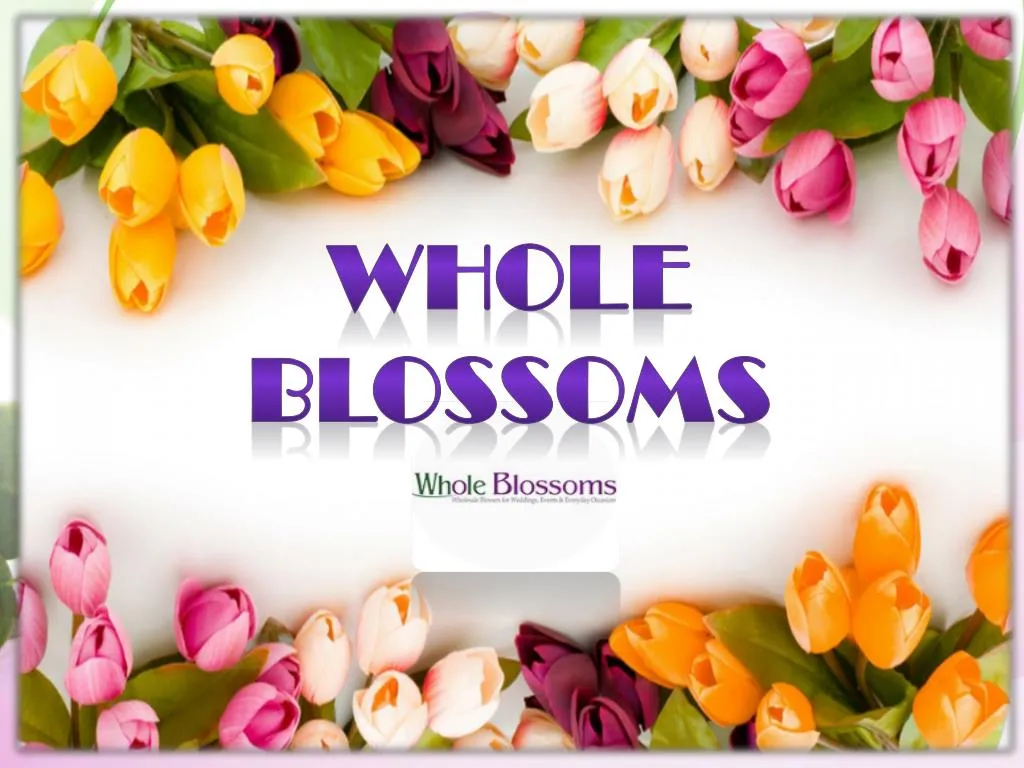 whole blossoms