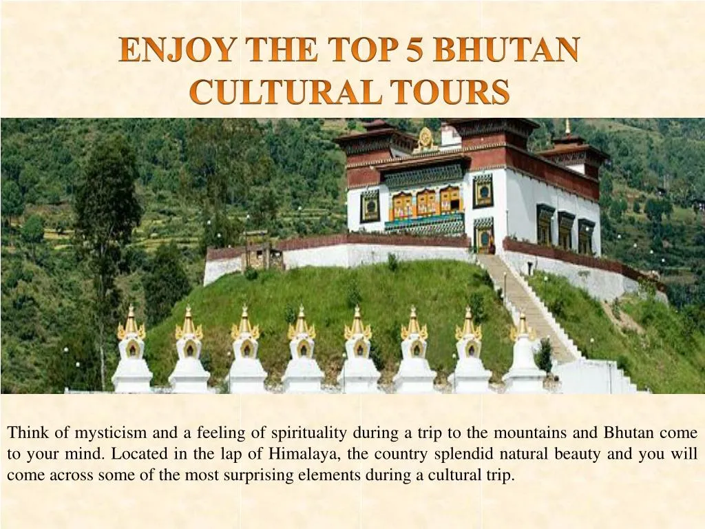 enjoy the top 5 bhutan cultural tours